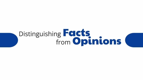 Distinguish facts from opinions
