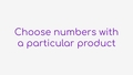 Thumbnail for Choose numbers with a particular product video