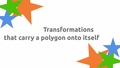 Thumbnail for Transformations that carry a polygon onto itself video