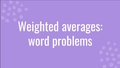 Thumbnail for Weighted averages: word problems video
