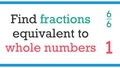 Thumbnail for Find fractions equivalent to whole numbers video