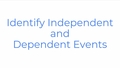Thumbnail for Identify independent and dependent events video