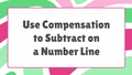 Thumbnail for Use compensation to subtract on a number line - up to two digits video