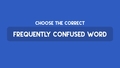 Thumbnail for Use the correct frequently confused word video