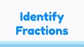 Thumbnail for Identify a half, a third, and a fourth video