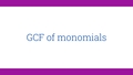 Thumbnail for GCF of monomials video