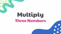 Thumbnail for Multiply three numbers video
