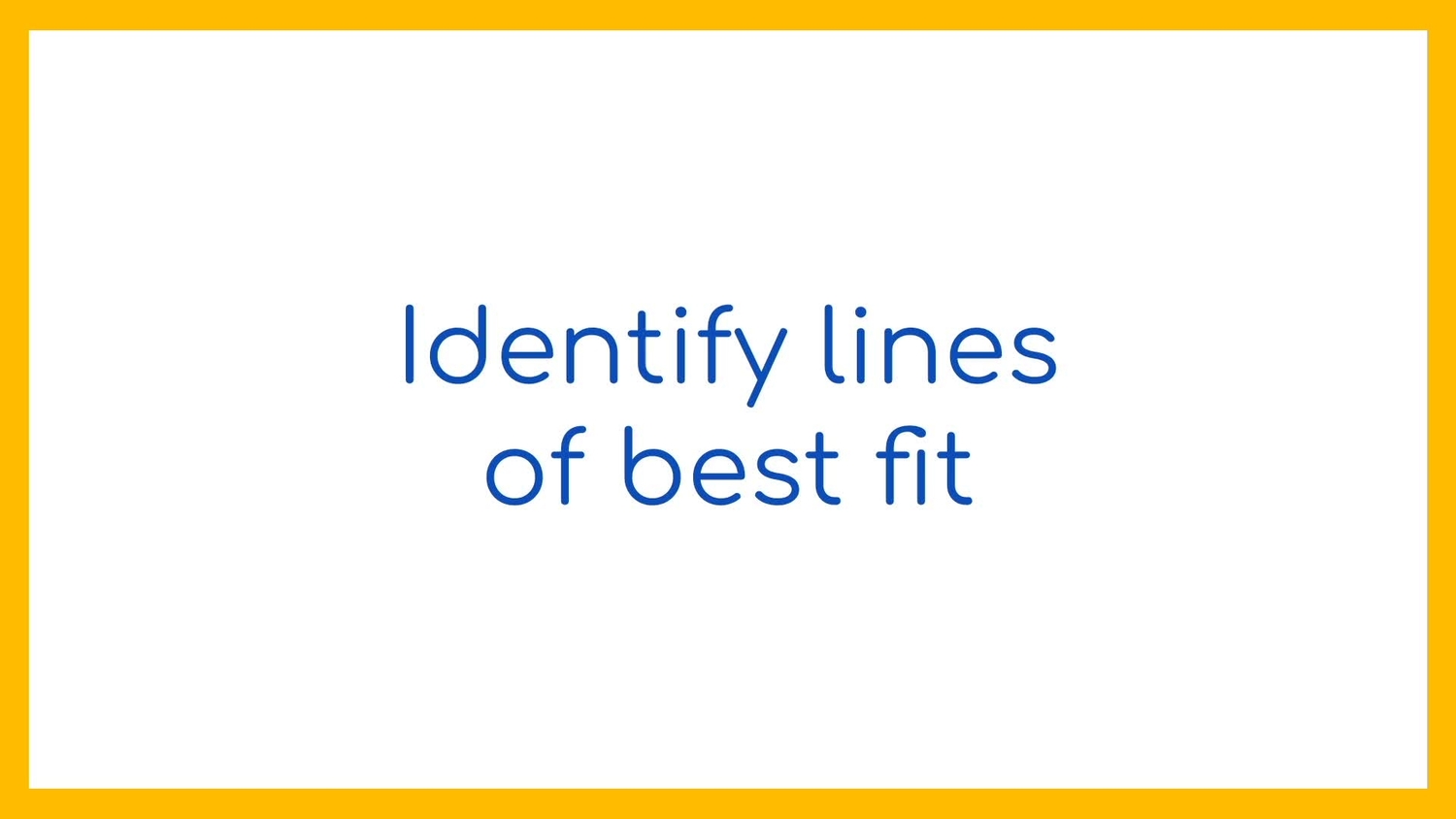 Identify lines of best fit
