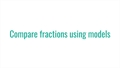 Thumbnail for Compare fractions with like numerators or denominators using models video