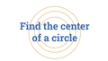 Thumbnail for Find the center of a circle video