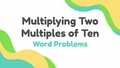Thumbnail for Multiply two multiples of ten: word problems video