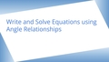 Thumbnail for Write and solve equations using angle relationships video