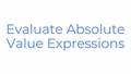 Thumbnail for Evaluate absolute value expressions video