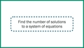 Thumbnail for Find the number of solutions to a system of equations video