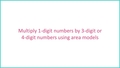 Thumbnail for Multiply 1-digit numbers by 3-digit or 4-digit numbers: choose the area model video