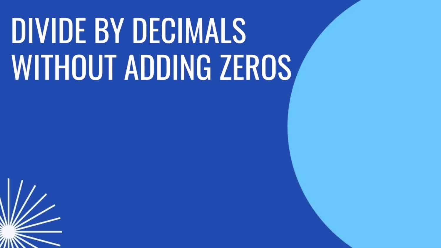 Divide by decimals without adding zeros