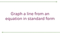 Thumbnail for Graph a line from an equation in standard form video