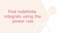 Thumbnail for Find indefinite integrals using the power rule video
