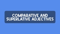 Thumbnail for Form and use comparative and superlative adjectives video