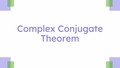 Thumbnail for Complex conjugate theorem video