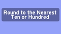 Thumbnail for Round to the nearest ten or hundred in a table video
