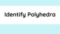 Thumbnail for Identify polyhedra video