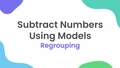 Thumbnail for Use models to subtract a one-digit number from a two-digit number - with regrouping video