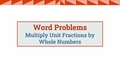 Thumbnail for Multiply unit fractions by whole numbers: word problems video