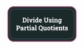 Thumbnail for Divide using partial quotients video
