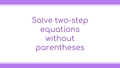 Thumbnail for Solve two-step equations without parentheses video