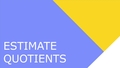 Thumbnail for Estimate quotients video