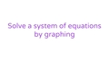 Thumbnail for Solve a system of equations by graphing video