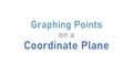 Thumbnail for Graph points on a coordinate plane video