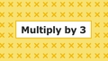 Thumbnail for Multiply 3 by numbers up to 10 video