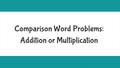 Thumbnail for Comparison word problems: addition or multiplication? video