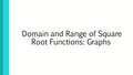 Thumbnail for Domain and range of square root functions: graphs video