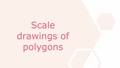 Thumbnail for Scale drawings of polygons video