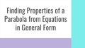 Thumbnail for Find properties of a parabola from equations in general form video