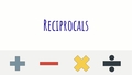 Thumbnail for Reciprocals video