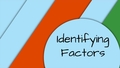 Thumbnail for Identify factors video