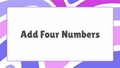Thumbnail for Add four numbers up to two digits each video