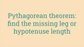 Thumbnail for Pythagorean theorem: find the missing leg or hypotenuse length video