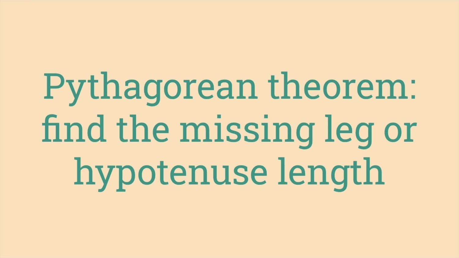 Pythagorean theorem: find the missing leg or hypotenuse length