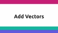 Thumbnail for Add vectors video