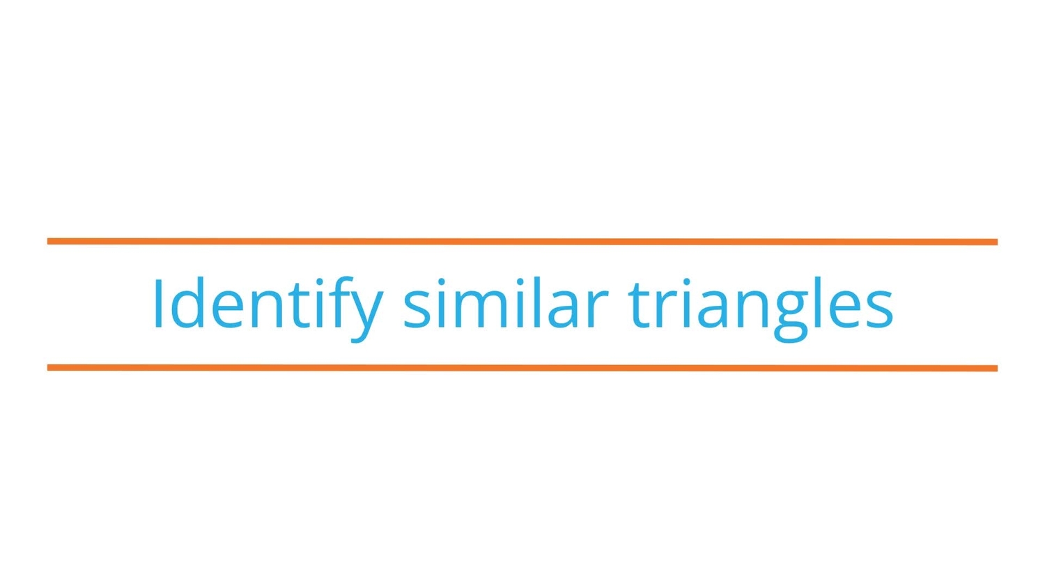Identify similar triangles