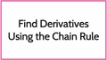 Thumbnail for Find derivatives using the chain rule II video