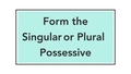 Thumbnail for Form the singular or plural possessive video