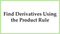 Thumbnail for Find derivatives using the product rule I video