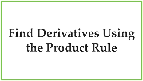 Find derivatives using the product rule I