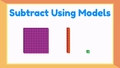 Thumbnail for Use models to subtract from three-digit numbers - with regrouping video